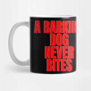 A barking dog never bites Mug